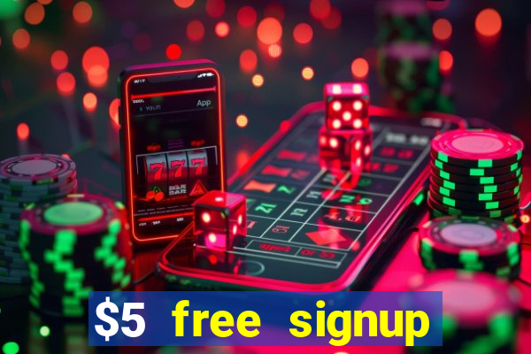 $5 free signup bonus casino