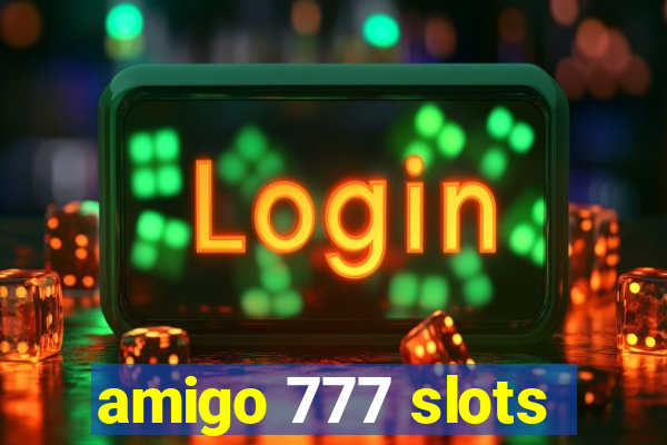 amigo 777 slots