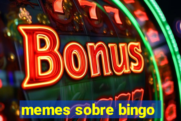 memes sobre bingo