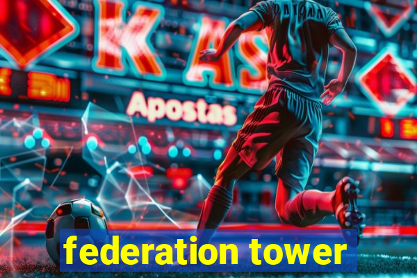 federation tower