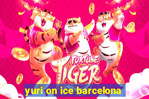 yuri on ice barcelona