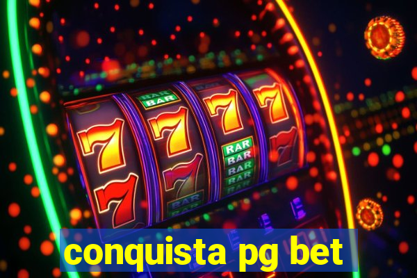 conquista pg bet