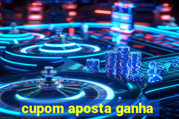 cupom aposta ganha