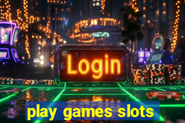 play games slots