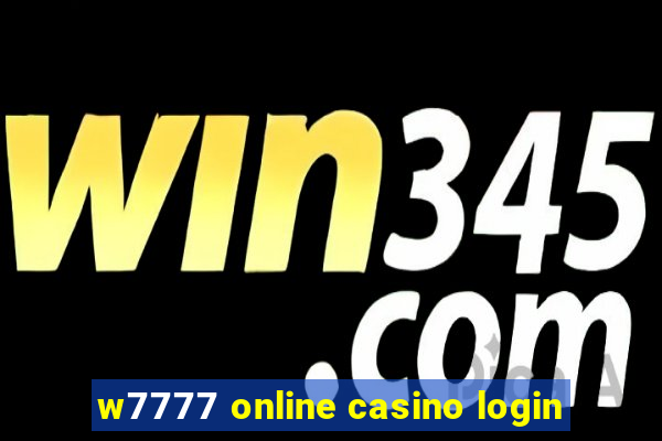 w7777 online casino login