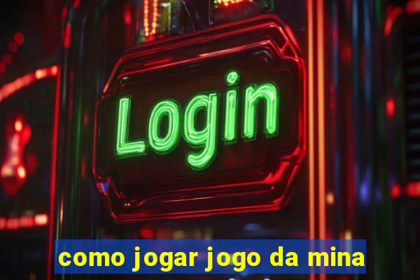 como jogar jogo da mina