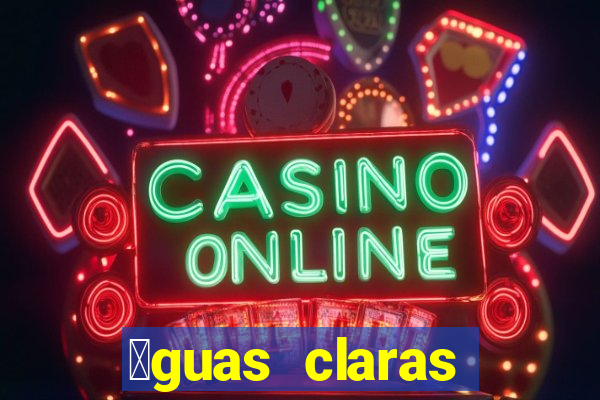 谩guas claras feira de santana