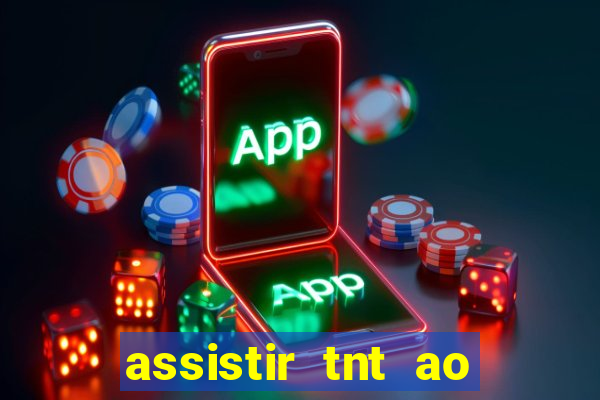 assistir tnt ao vivo gr谩tis