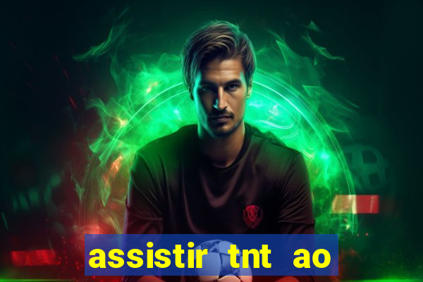 assistir tnt ao vivo gr谩tis