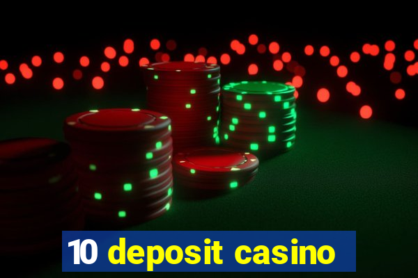 10 deposit casino