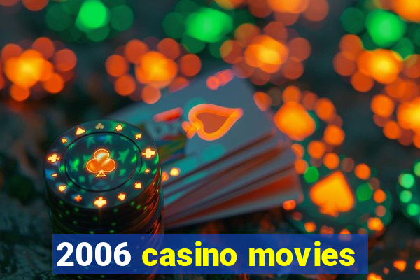 2006 casino movies