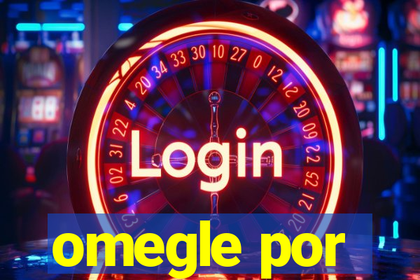 omegle por