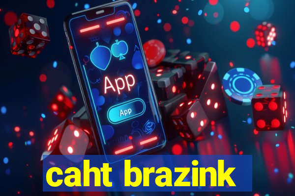 caht brazink