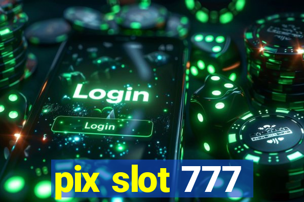 pix slot 777