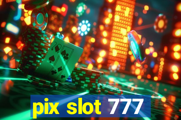 pix slot 777