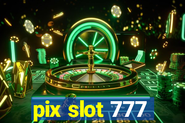 pix slot 777