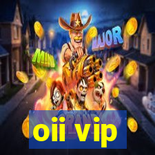 oii vip