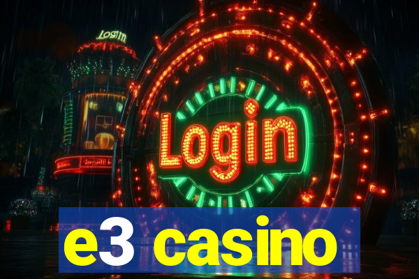 e3 casino