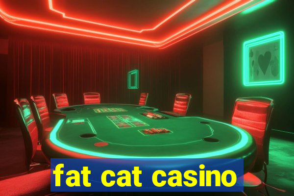 fat cat casino