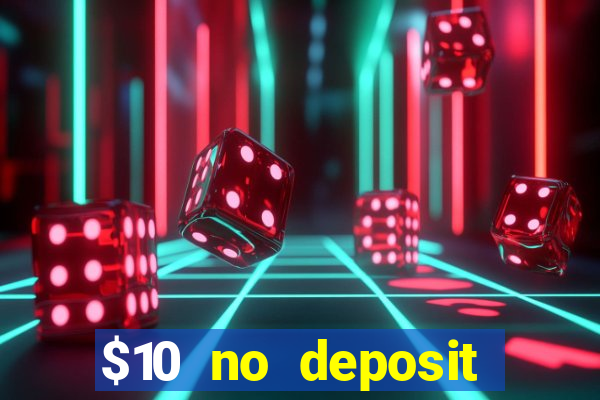 $10 no deposit mobile casino