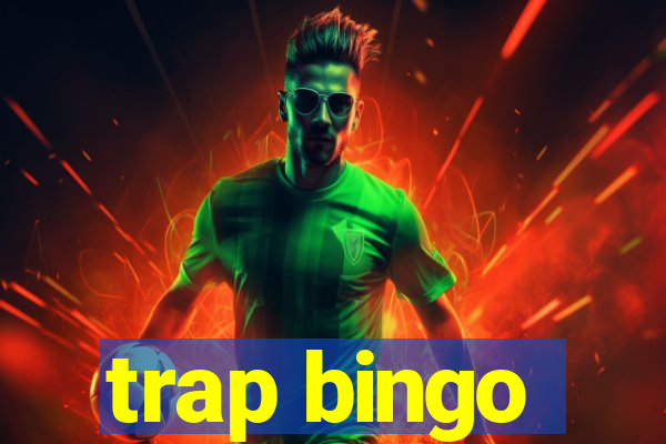 trap bingo