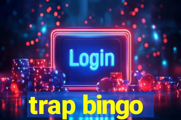 trap bingo