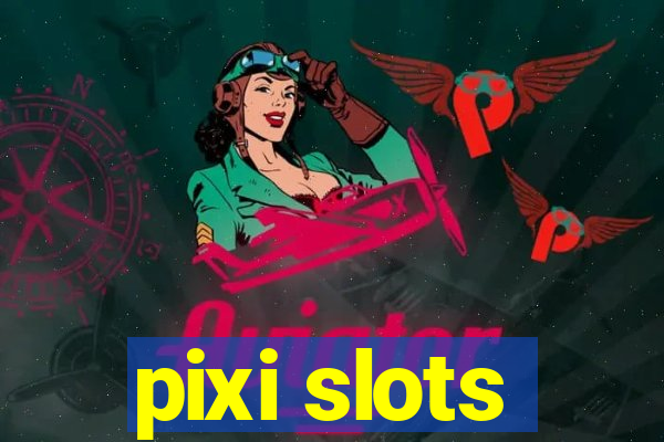 pixi slots