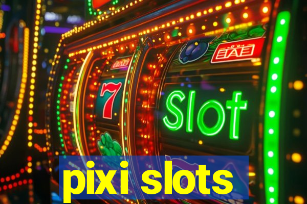 pixi slots