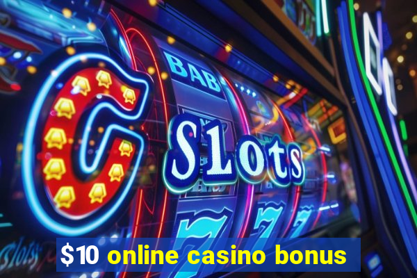 $10 online casino bonus