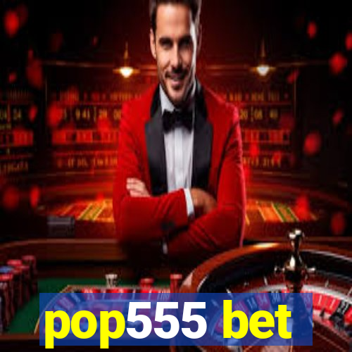 pop555 bet