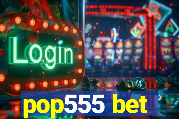 pop555 bet