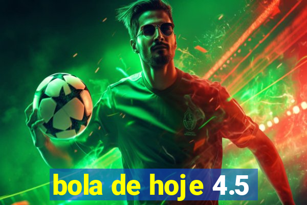 bola de hoje 4.5