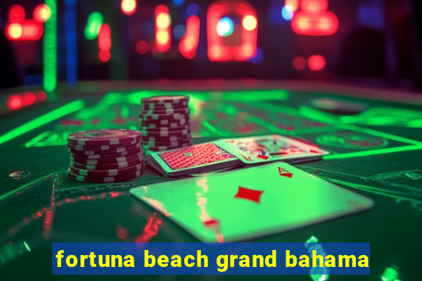 fortuna beach grand bahama