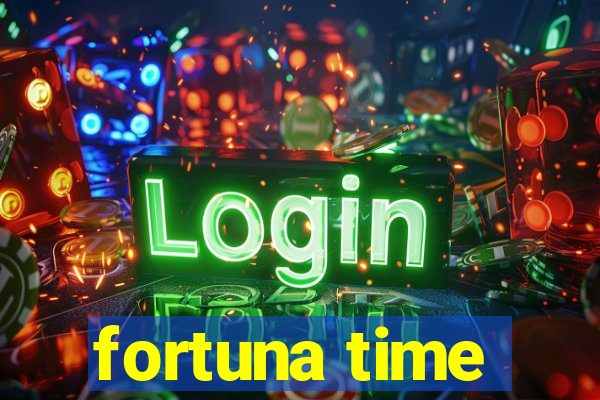 fortuna time