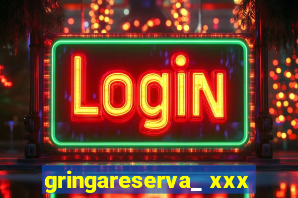 gringareserva_ xxx