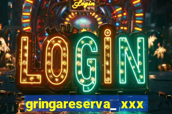 gringareserva_ xxx