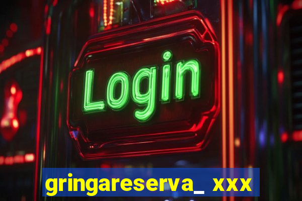 gringareserva_ xxx