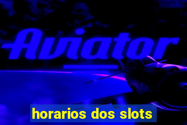 horarios dos slots