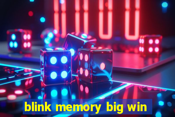 blink memory big win