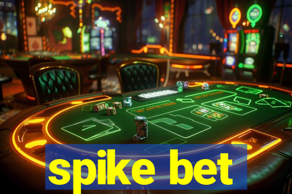 spike bet