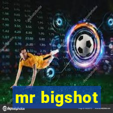 mr bigshot