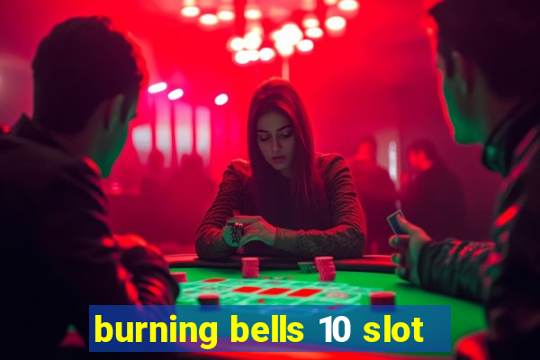 burning bells 10 slot