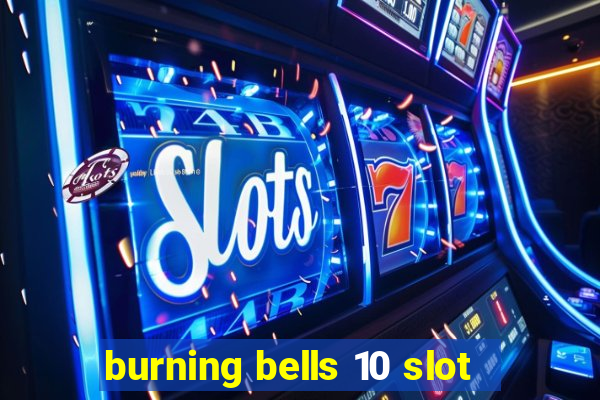 burning bells 10 slot