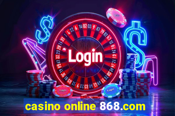 casino online 868.com