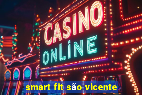 smart fit são vicente