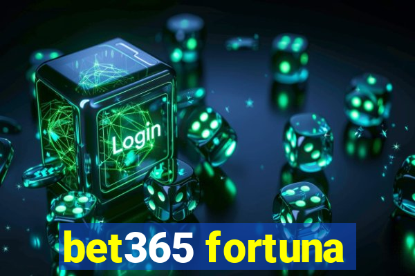 bet365 fortuna