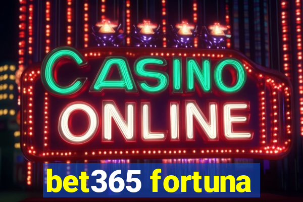 bet365 fortuna