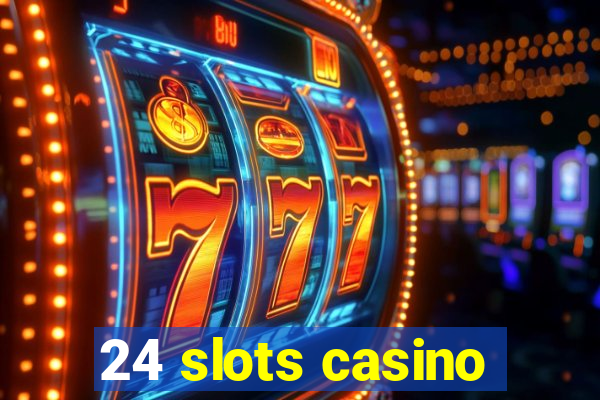 24 slots casino