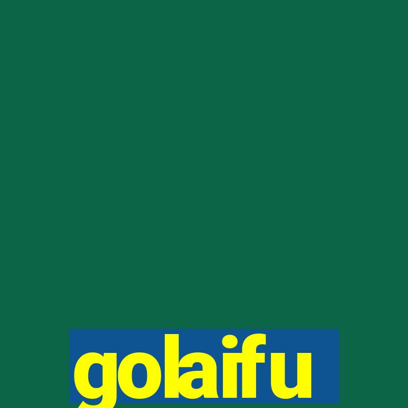 golaifu