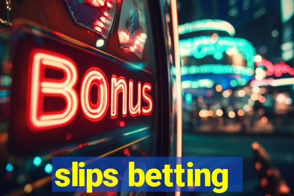 slips betting